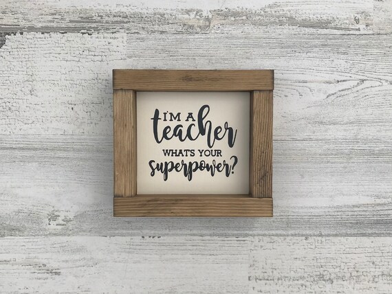 I'm a Teacher What's Your Superpower Sign | Teacher Appreciation | Teacher Gift | Farmhouse Decor | Home Decor | Black and White Sign