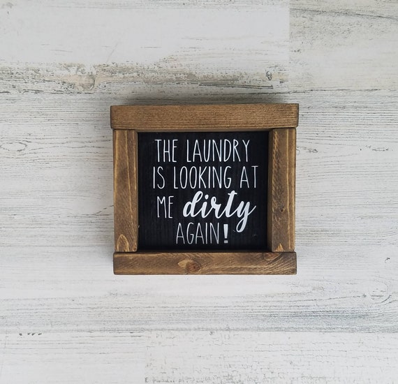 The Laundry is Looking at Me Dirty Again Wood Sign | Laundry Room Decor | Funny Laundry Sign | Small Framed Sign | Laundry Room Sign