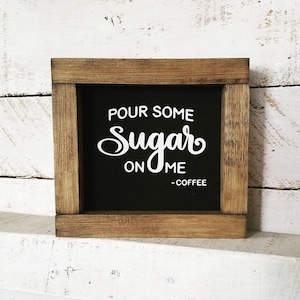 Coffee Sign - Pour Some Sugar on Me - I love you a latte - Coffee Decor - Farmhouse Decor - Farmhouse Sign - Coffee Bar - Home Decor - Wood