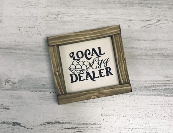 Local Egg Dealer wood sign - Farmhouse Decor - Kitchen Decor - Mini framed wood Sign - Tiered Tray Sign - Funny Farm Sign