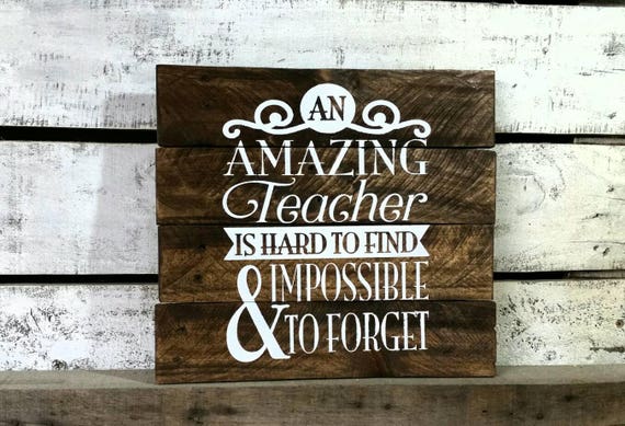 An Amazing Teacher is Hard to Find & Impossible to Forget-Teacher Gift-Teacher Appreciation-Teacher Wood Pallet Sign