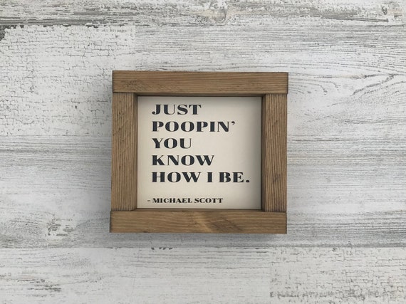 Just Poopin You Know How I Be Sign | Michael Scott | Bathroom Wall Decor | Farmhouse Bathroom Decor | Bathroom Sign | Farmhouse Style