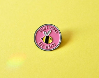 Pin with text "don't worry bee happy", Enamel positive affirmation pin, Bee pin, Positive text pin, Mantra pin, Inspiring quote