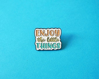 Pin with text "enjoy the little things", Inspiring pin, Positive quote enamel pin, Positive message, Positive text pin, Mantra pin