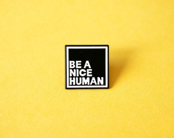 Pin with text "be a nice human", Enamel positive affirmation pin, Black and white square pin, Positive text pin, Mantra pin, Gift for him