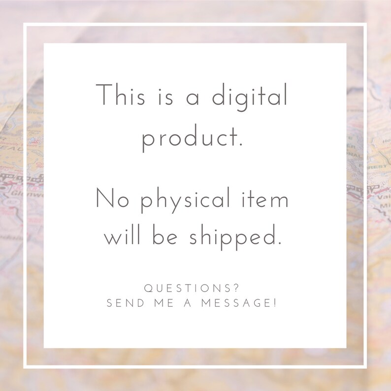 May include: A white square with a black border contains text that reads: "This is a digital product. No physical item will be shipped. QUESTIONS? SEND ME A MESSAGE!"