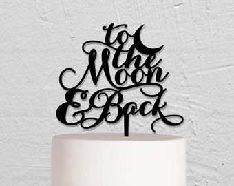 Wedding Cake Topper,To The Moon And Back Cake Topper,Custom Cake Topper,Rustic Cake Topper,Personalized Cake Topper,Unique Cake Topper