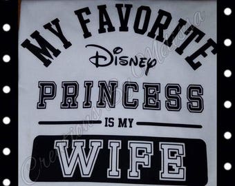 My Favorite Disney Princess is my Wife/ Disney Shirt/ Men's Disney Shirt/ Dinsey Family Shirt/ Men's Clothing