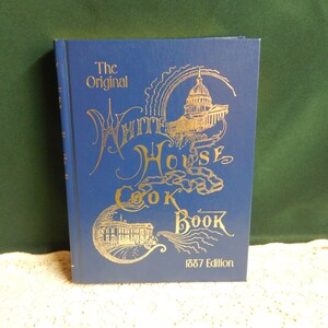 White House Cookbook - Hardback Book - 1887 Edition - New Enlarged Edition - Illustrated 2003 Edition - P L Gillette