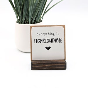 Everything is figureoutable, message in a box, mini desk sign, shelf decor, encouragement gift