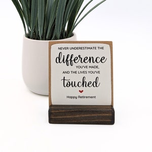 Ne sous-estimez jamais la différence que vous avez faite et les vies que vous avez touchées , cadeau de retraite personnalisé, remerciement, employé, mini enseigne,