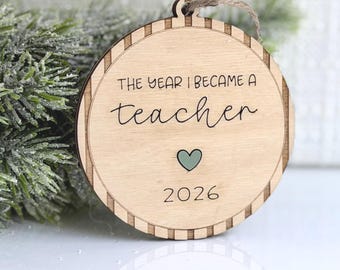 The Year I Became a teacher Ornament | Personalized Minimalist Wood Christmas Ornament |  First Time teacher Keepsake Gift for New educator