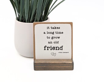 it takes a long time to grow an old friend | message-in-a-box | mini sign | friend gift