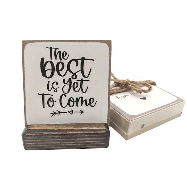 The best is yet to come, encouragement, quote gift, inspirational, retirement gift, message in a box, personalized,  card