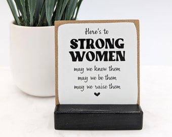 Here's to Strong Women quote sign: Inspirational decor