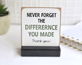 Never forget the difference you Made or make | desk plaque 2026 | employee appreciation gift | thank you mini sign | appreciation gift