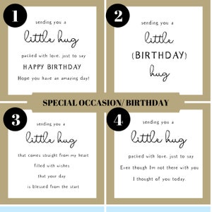 May include: A grid of four white square cards with gold borders, each featuring black text. Card 1 says 'sending you a little hug packed with love, just to say HAPPY BIRTHDAY Hope you have an amazing day!'. Card 2 says 'sending you a little (BIRTHDAY) hug'. Card 3 says 'sending you a little hug that comes straight from my heart filled with wishes that your day is blessed from the start'. Card 4 says 'sending you a little hug packed with love, just to say Even though I'm not there with you I thought of you today.'