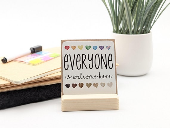 Everyone is Welcome Here Sign: Inclusive Desk Decor
