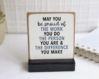 May you be proud | desk plaque 2026 | employee appreciation gift | thank you mini sign | appreciation gift | difference you make