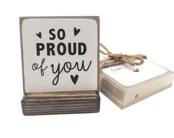 So proud of you mini sign, proud of you gift, proud of you card, congratulations, you did it,