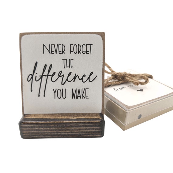 Never Forget the Difference You MAKE Employee Appreciation Gift Thank You  Gift Appreciation Gift Desk Decor Desk Sign 