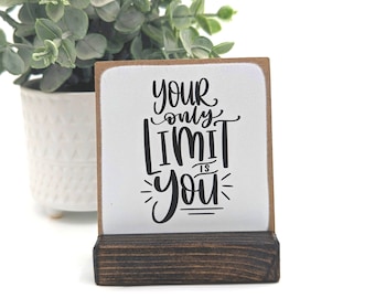 Your only limit is you | friend gift | desk sign | inspirational | motivational | message in a box