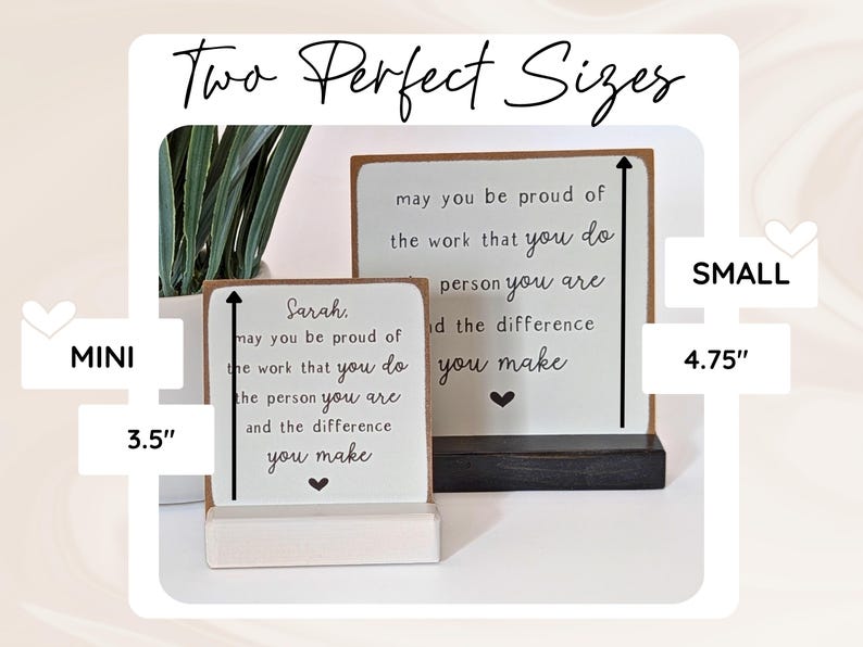 May include: Two wooden signs with black text reading: Sarah, may you be proud of the work that you do, the person you are and the difference you make. The mini sign is 8.89 cm tall, and the small sign is 12.07 cm tall, both with hearts.