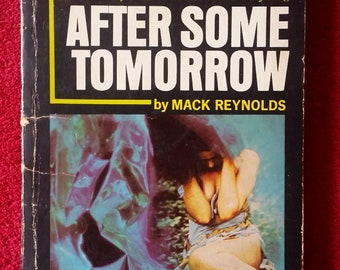 1967 - After Some Tomorrow by Mack Reynolds - A Belmont Science Fiction - November 1967 - 158 pages