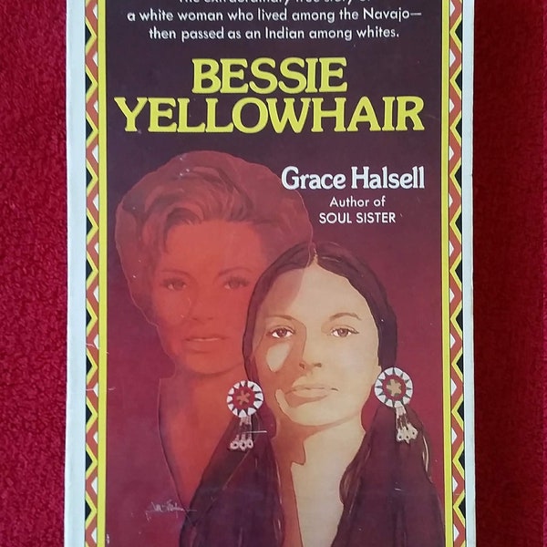 1974- Bessie Yellowhair by Grace Halsell - Warner Paperback Edition - 189 pages