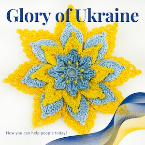 Peut inclure: Une fleur crocheté en jaune et bleu, avec le texte "Glory of Ukraine" au-dessus et "How you can help people today?" en dessous. La fleur est un symbole d'espoir et de résilience.