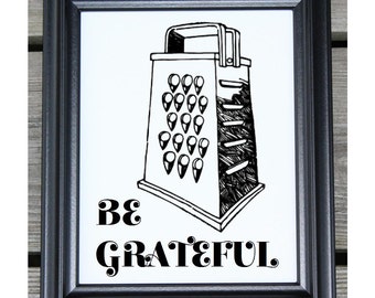 Be Grateful Kitchen Cotton Print | Kitchen Decor | Cheese Grater | Kitchen Pun | Kitchen Wall Art | Be Grateful Kitchen Sign | Be Grateful