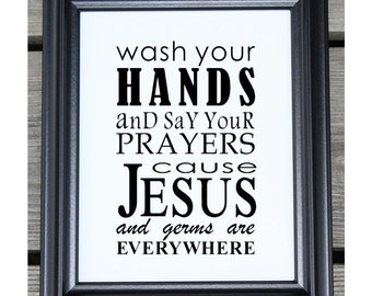Wash Your Hands Say Your Prayers Cause Jesus Germs Are Everywhere | Bathroom Decor | Bathroom Cotton Print | Bathroom Art | Bathroom Sign