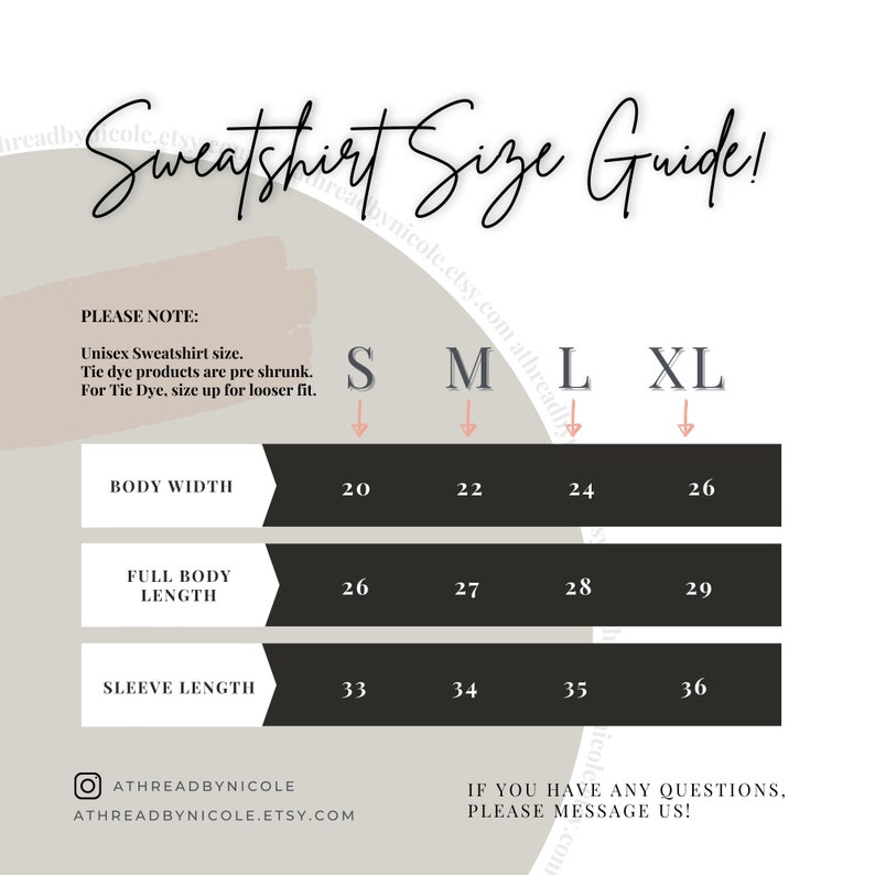 May include: A sweatshirt size guide showing measurements in inches for body width, full body length, and sleeve length. Sizes are S to XL. Includes a note about unisex sizing and tie-dye products. Measurements are in inches.