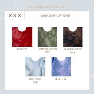 May include: Image displaying sweatshirt options in different dye colours. Features Red Dye, Military Green Dye, Reverse Black Dye, Light Blue Dye, and Blue Dye. Text on the image reads "SWEATSHIRT OPTIONS!" and "athreadbynicole.etsy.com".