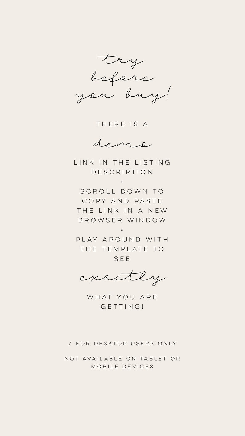 May include: Text graphic with the words "try before you buy!" and "There is a demo link in the listing description. Scroll down to copy and paste the link in a new browser window. Play around with the template to see exactly what you are getting! / For desktop users only. Not available on tablet or mobile devices."