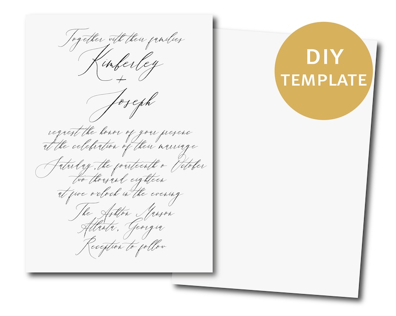 May include: A wedding invitation template with the text "Together with their families, Kimberly + Joseph request the honor of your presence at the celebration of their marriage Friday, the fourteenth of October two thousand eighteen at five o'clock in the evening The Hilton Mason Atlanta, Georgia Reception to follow" in black cursive font.