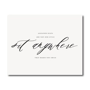 Assigned Seats Sign Assigned Seats Are Not Our Style So Sit Anywhere That Makes You Smile Elegant Wedding Simple Script Fully Editable EC image 3