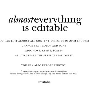 May include: Text overlay on a white background that reads "almosteverything is editable".  The text below explains that you can edit almost all content directly in your browser, change text color and font, add, move, resize, scale, and upload photos.  The text also includes an asterisk and the note "exceptions apply depending on the template (some backgrounds are a fixed image. try the demo before you buy)."  The text "invitalia" appears at the bottom of the image.
