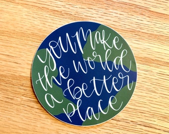 You Make the World a Better Place Sticker, Earth Sticker