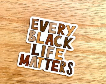 Every Black Life Matters Sticker, BLM Sticker, Black History Month Sticker