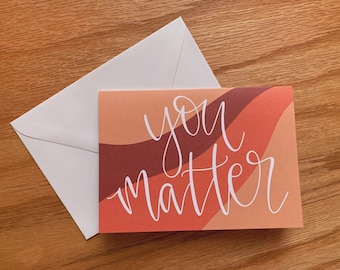 You Matter Card, Thinking of You Card