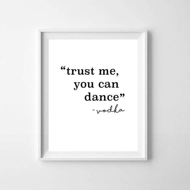 Can i trust you. I Trust you. Trust me you can Dance. Wine.