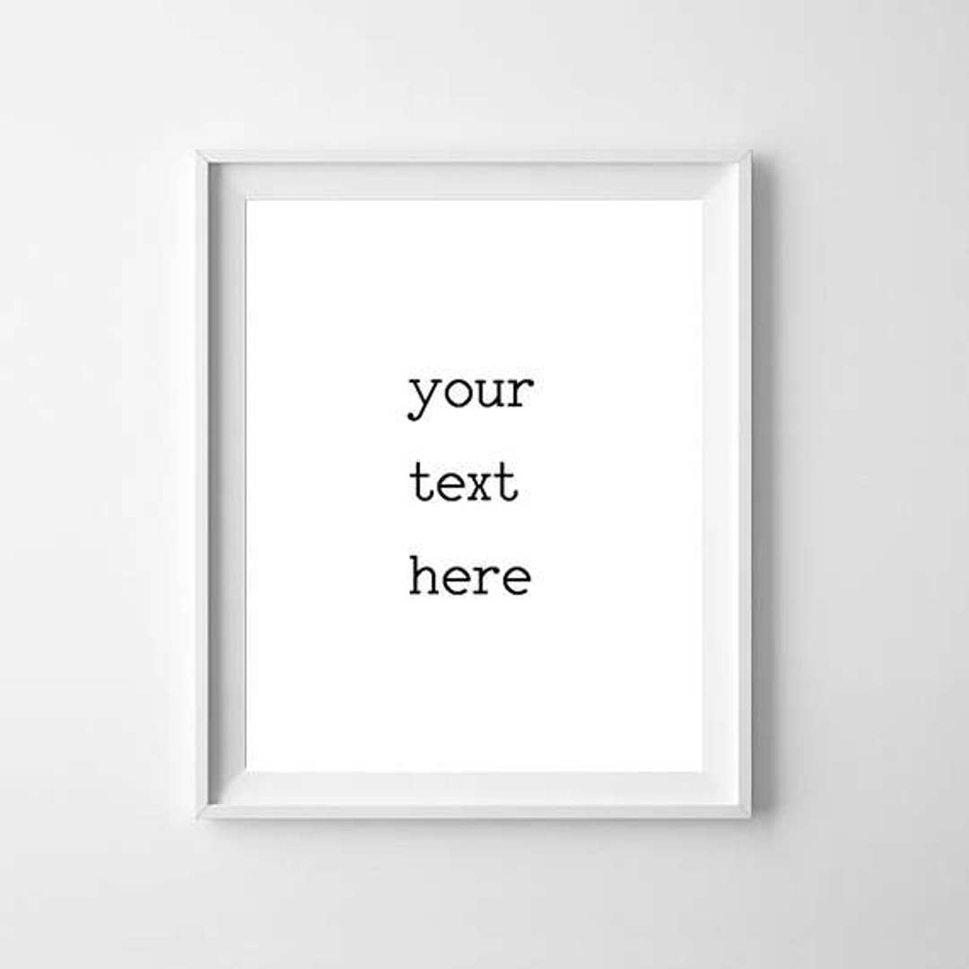 Custom Quote Print, Custom Print, Custom Print, Your Text Here, Custom