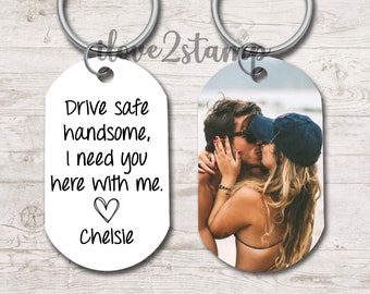Drive Safe Handsome Gift for Him, Drive Safe Keychain, Customized Photo Gift For Boyfriend, Long Distance Boyfriend Photo Gift, Unique Gifts
