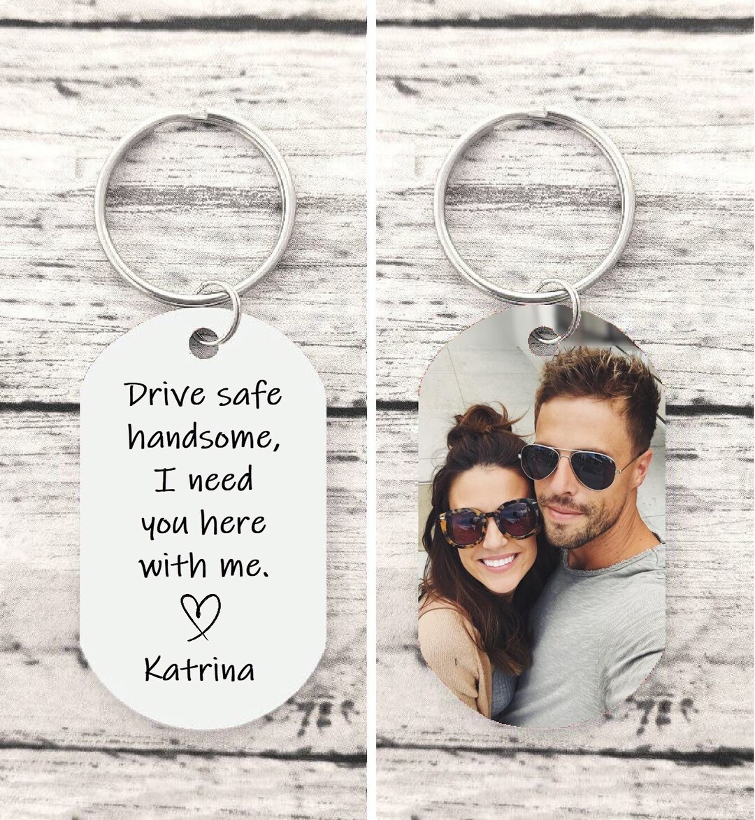 Drive Safe Handsome Keychain Personalized Photo Keychain Etsy