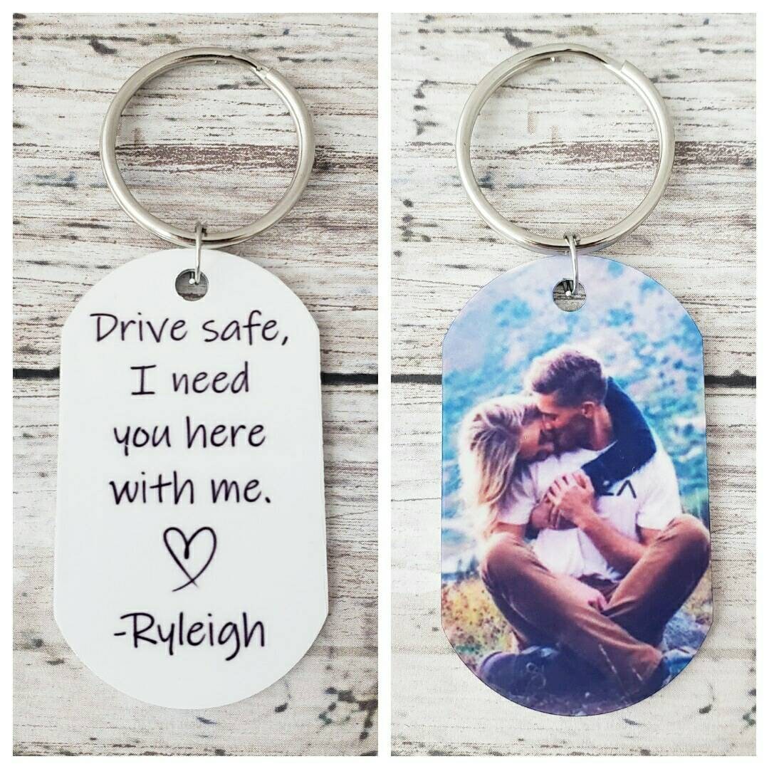Drive Safe Keychain Customized Photo Gifts Drive Safe I Need Etsy