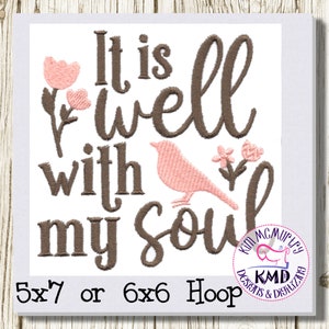 Machine Embroidery It is Well with My Soul : Size 5x7 / 6x6, Instant Download, KMDemb Machine Embroidery Design