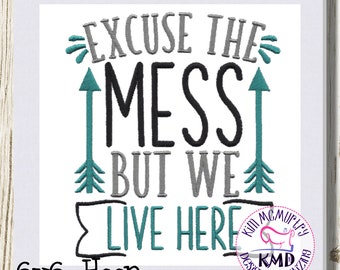Embroidery Excuse the Mess : Size 6x6, Instant Download, KMDemb Machine Embroidery Design