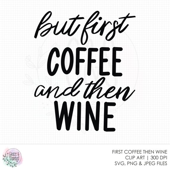 Download But First Coffee And Then Wine Svg File Kitchen Sign Design Etsy