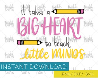 It takes a big heart to teach little minds cut file, teaching SVG, use with Cricut & Silhouette, back to school, Instant Download